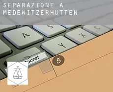 Separazione a  Medewitzerhütten